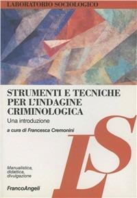 Strumenti e tecniche per l'indagine criminologica. Una introduzione  - Libro Franco Angeli 2008, Laboratorio sociologico. Manualis.-didat. | Libraccio.it
