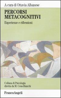Percorsi metacognitivi. Esperienze e riflessioni  - Libro Franco Angeli 2006, Psicologia. Monografie | Libraccio.it