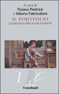 Il portfolio. L'esperienza delle scuole lombarde  - Libro Franco Angeli 2004, IRRE Lombardia. Ist. reg. di Ricerca Educ | Libraccio.it