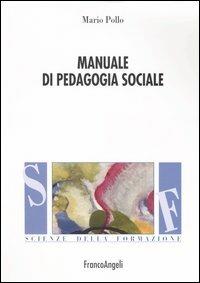 Manuale di pedagogia sociale - Mario Pollo - Libro Franco Angeli 2015, Scienze della formazione | Libraccio.it