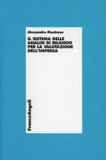 Il sistema delle analisi di bilancio per la valutazione dell'impresa - Alessandro Montrone - Libro Franco Angeli 2012, Economia - Monografie | Libraccio.it
