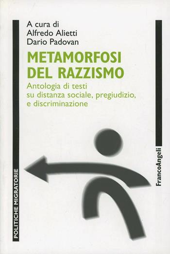 Metamorfosi del razzismo. Antologia di testi su distanza sociale, pregiudizio e discriminazione  - Libro Franco Angeli 2005, Politiche migratorie | Libraccio.it