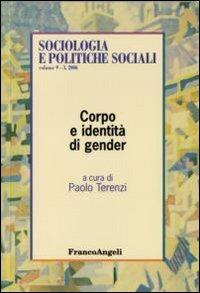 Corpo e identità di gender  - Libro Franco Angeli 2006, Sociologia, cambiamento e pol. soc.Studi | Libraccio.it