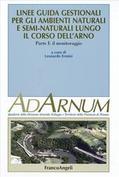 Linee guida gestionali per gli ambienti naturali e semi-naturali lungo il corso dell'Arno. Vol. 1: Il monitoraggio.