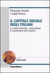 Il capitale sociale degli italiani. Le radici familiari, comunitarie e associative del civismo