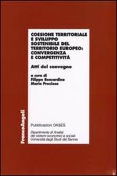 Coesione territoriale e sviluppo sostenibile del territorio europeo: convergenza e competitività. Atti del Convegno