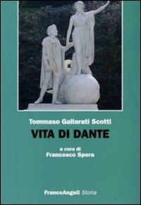 Vita di Dante - Tommaso Gallarati Scotti - Libro Franco Angeli 2008, Storia-Studi e ricerche | Libraccio.it