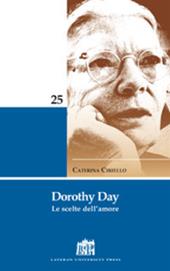 Dorothy Day. Le scelte dell'amore