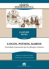 Logos, pathos, kairos. Vol. 1: Contributi ermeneutici per la filosofia cristiana.