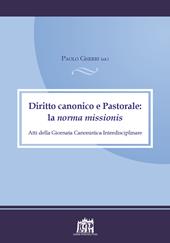 Diritto canonico e astoprale: la norma missionis. Atti della Giornata canonistica interdisciplinare