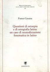 Questioni di ortoepia e di ortografia latina: un caso di neutralizzazione fonematica in latino