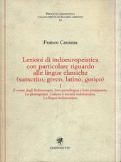 Lezioni di indoeuropeistica. Con particolare riguardo alle lingue classiche (sanscrito, greco, latino, gotico). Vol. 1
