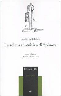 La scienza intuitiva di Spinoza - Paolo Cristofolini - Libro Edizioni ETS 2009, Philosophica | Libraccio.it