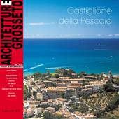 Architetture Grosseto (2009). Vol. 7: Castiglione della Pescaia