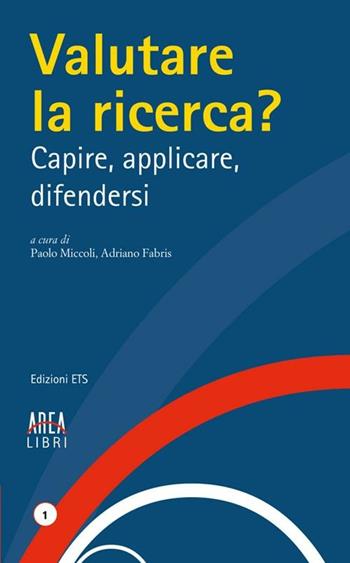 Valutare la ricerca? Capire, applicare, difendersi  - Libro Edizioni ETS 2012, Area libri | Libraccio.it