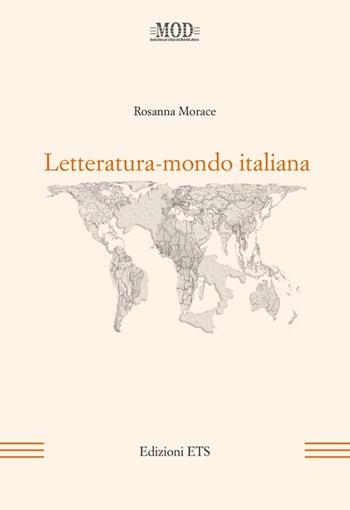 Letteratura-mondo italiana - Rosanna Morace - Libro Edizioni ETS 2012, Mod | Libraccio.it