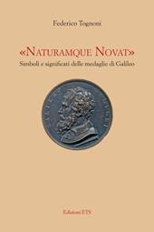 «Naturamque novat». Simboli e significati delle medaglie di Galileo. Ediz. illustrata