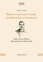 Studi su Gianfranco Contini: «fra laboratorio e letteratura». Dalla critica stilistica alla grammatica della poesia