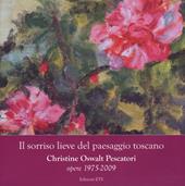 Il sorriso lieve del paesaggio toscano. Christine Oswalt Pesacatori. Opere (1975-2009). Catalogo della mostra (Pisa, 7-24 novembre 2014). Ediz. illustrata