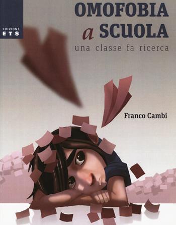 Omofobia a scuola. Una classe fa ricerca - Franco Cambi - Libro Edizioni ETS 2015, Le civette | Libraccio.it