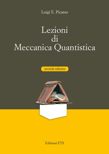 Lezioni di meccanica quantistica - Luigi E. Picasso - Libro Edizioni ETS 2015 | Libraccio.it