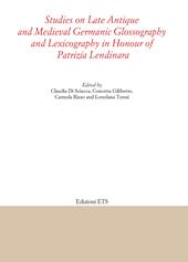 Studies on late antique and medieval Germanic glossography and lexicography in honour of Patrizia Lendinara