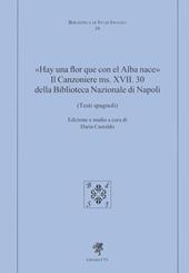 «Hay una flor que con el Alba nace». Il Canzoniere MS. XVII. 30 della Biblioteca Nazionale di Napoli (Testi spagnoli)