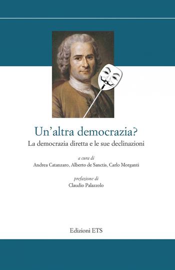 Un'altra democrazia in arrivo? La democrazia diretta e le sue declinazioni  - Libro Edizioni ETS 2021, Storia e politica | Libraccio.it