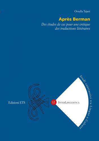 Après Berman. Des études de cas pour une critique des traductions littéraires - Ornella Tajani - Libro Edizioni ETS 2022, InterLinguistica | Libraccio.it