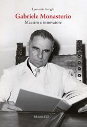 Gabriele Monasterio. Maestro e innovatore