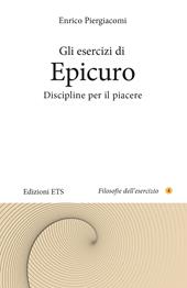 Gli esercizi di Epicuro. Discipline per il piacere