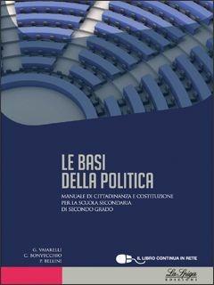 Le basi della politica. Con espansione online - Giacomo Vaiarelli, C. Bonvecchio, P. Bellini - Libro La Spiga Edizioni 2012 | Libraccio.it