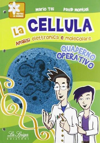 La cellula. analisi elettronica e molecolare. Con espansione online. Vol. 2 - Mario Tei, David Montiel - Libro La Spiga Edizioni 2012 | Libraccio.it