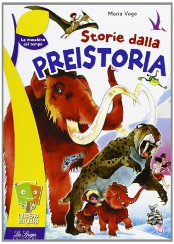 Storie dalla preistoria - Vago - Libro La Spiga Edizioni 2013 | Libraccio.it