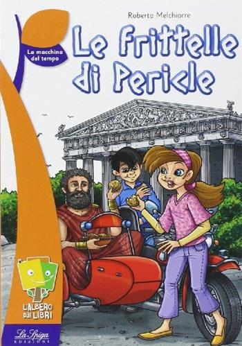 Le frittelle di Pericle - Roberto Melchiorre - Libro La Spiga Edizioni 2013 | Libraccio.it