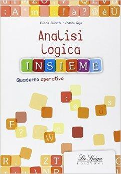 Analisi logica insieme. Per la scuola secondaria di primo grado - Elena Donati, Marco Gigli - Libro La Spiga Edizioni 2015 | Libraccio.it