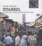 Istanbul. Passioni nella valigia con le merci del bazar
