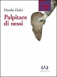 Palpitare di nessi - Danilo Dolci - Libro Mesogea 2012, La grande | Libraccio.it