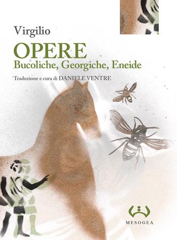 Opere: Bucoliche-Georgiche-Eneide. Ediz. integrale - Publio Virgilio Marone - Libro Mesogea 2018, La grande | Libraccio.it