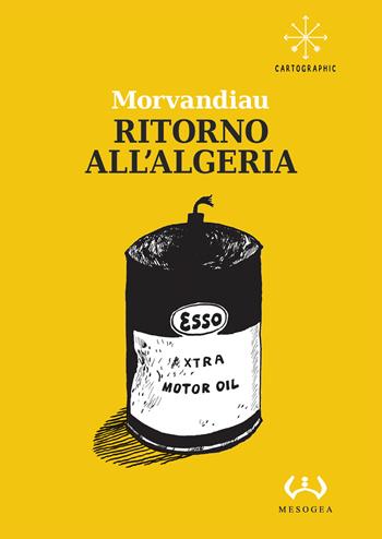 Ritorno all'Algeria - Morvandiau - Libro Mesogea 2023, Cartographic | Libraccio.it