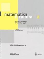 Matematica e cultura. Atti del Convegno (Venezia, 1998). Vol. 2