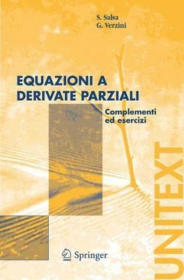 Equazioni e derivate parziali. Complementi ed esercizi - Sandro Salsa, Gianmaria Verzini - Libro Springer Verlag 2005, Unitext | Libraccio.it