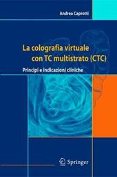 La colografia virtuale con TC multistrato. Principi e indicazioni cliniche