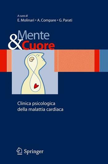 Mente e cuore. Clinica psicologica della malattia cardiaca - E. Molinari, A. Compare, G. Parati - Libro Springer Verlag 2007 | Libraccio.it