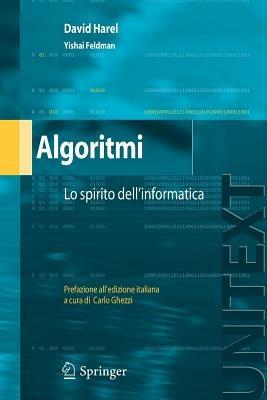 Algoritmi. Lo spirito dell'informatica - David Harel, Yishai Feldman - Libro Springer Verlag 2008, Unitext | Libraccio.it
