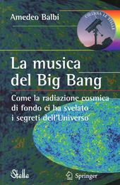 La musica del big bang. Come la radiazione cosmica di fondo ci ha svelato i segreti dell'universo