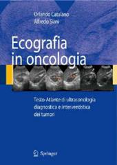 Ecografia in oncologia. Testo-atlante di ultrasonologia diagnostica e interventistica dei tumori. Con CD-ROM