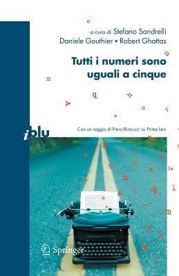 Tutti i numeri sono uguali a cinque  - Libro Springer Verlag 2007, I blu. Pagine di scienza | Libraccio.it