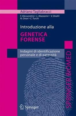 Introduzione alla genetica forense. Indagini di identificazione personale e di paternità - Adriano Tagliabracci - Libro Springer Verlag 2010 | Libraccio.it