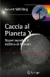 Caccia al pianeta X. Nuovi mondi e il destino di Plutone